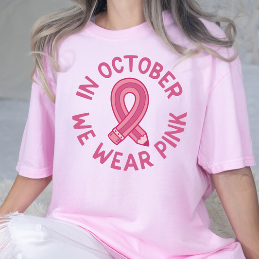 In October We Wear Pink (Pencil Ribbon) Breast Cancer T-Shirt/Sweatshirt